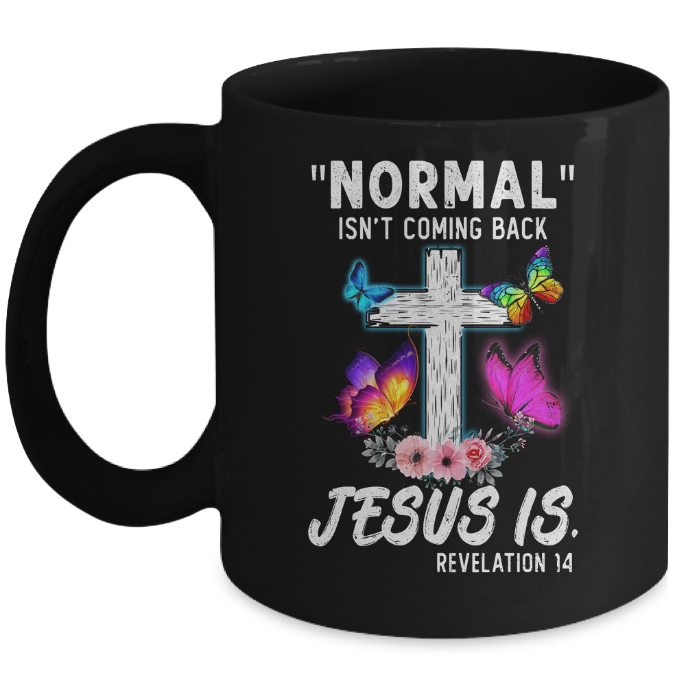 Normal Isnt Coming Back Jesus Is Christian Butterfly Art Mug | teecentury
