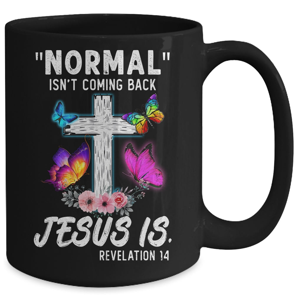 Normal Isnt Coming Back Jesus Is Christian Butterfly Art Mug | teecentury