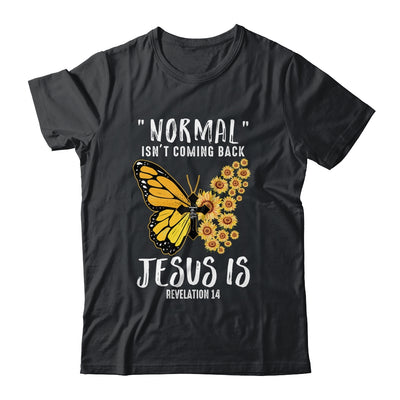 Normal Isnt Coming Back Jesus Is Christian Sunflower Women T-Shirt & Hoodie | Teecentury.com