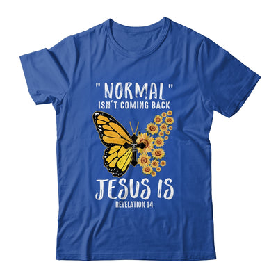 Normal Isnt Coming Back Jesus Is Christian Sunflower Women T-Shirt & Hoodie | Teecentury.com