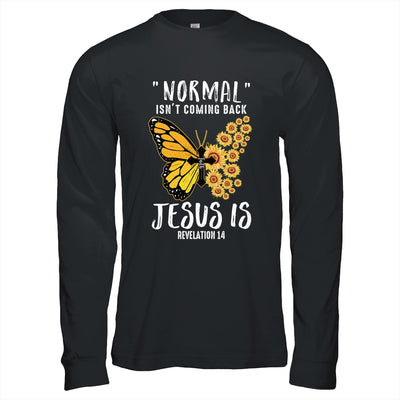 Normal Isnt Coming Back Jesus Is Christian Sunflower Women T-Shirt & Hoodie | Teecentury.com