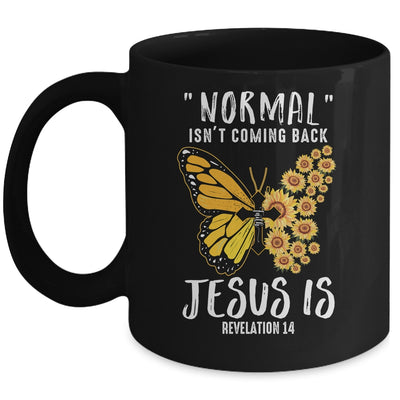 Normal Isnt Coming Back Jesus Is Christian Sunflower Women Mug Coffee Mug | Teecentury.com