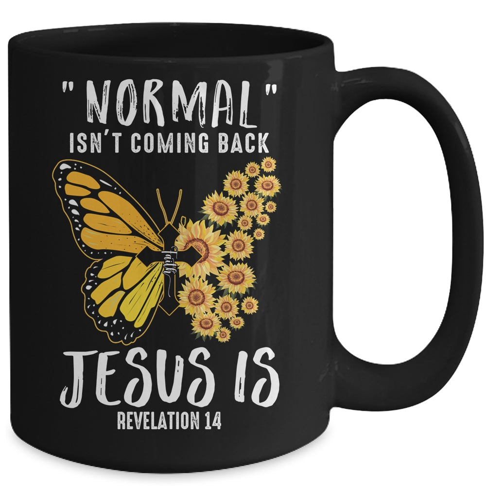 Normal Isnt Coming Back Jesus Is Christian Sunflower Women Mug Coffee Mug | Teecentury.com