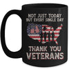 Not Just Today But Every Single Day Thank You Veterans Mug | teecentury