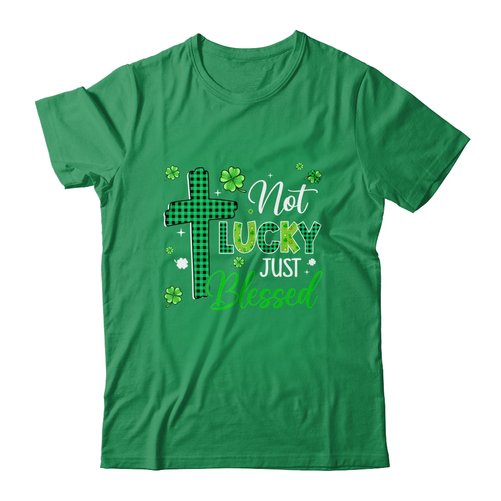 Not Lucky Just Blessed Cross Christian St Patricks Day Shirt & Hoodie | teecentury
