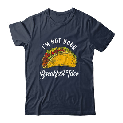 Not Your Breakfast Taco Shirt & Tank Top | teecentury