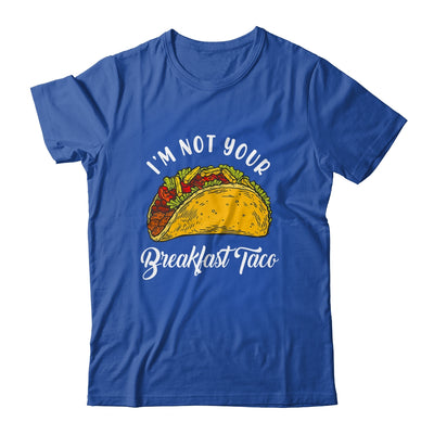 Not Your Breakfast Taco Shirt & Tank Top | teecentury