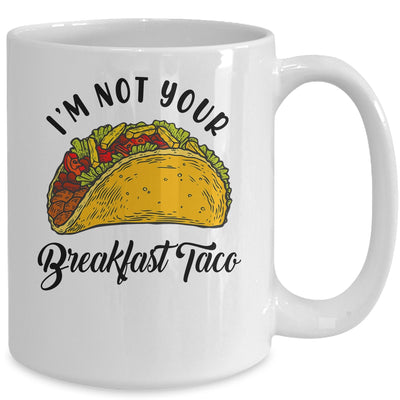 Not Your Breakfast Taco Funny Mug | teecentury