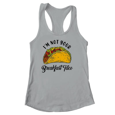 Not Your Breakfast Taco Funny Shirt & Tank Top | teecentury