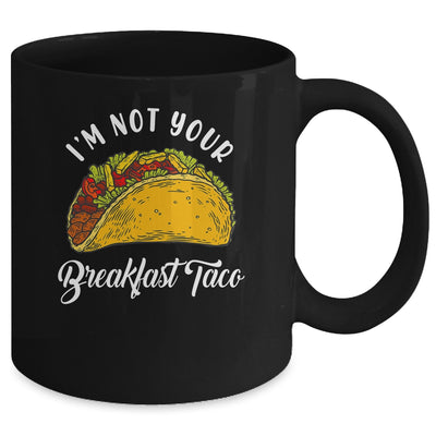 Not Your Breakfast Taco Mug | teecentury