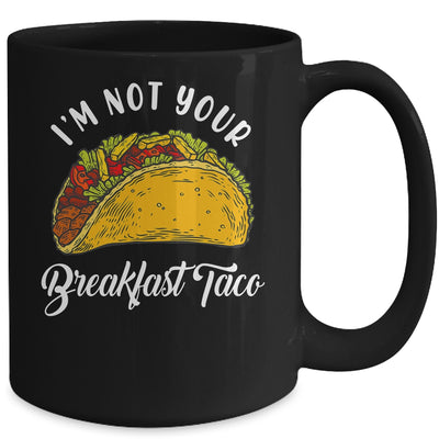 Not Your Breakfast Taco Mug | teecentury