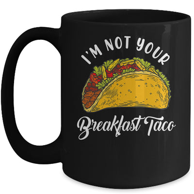 Not Your Breakfast Taco Mug | teecentury