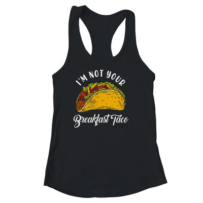 Not Your Breakfast Taco Shirt & Tank Top | teecentury