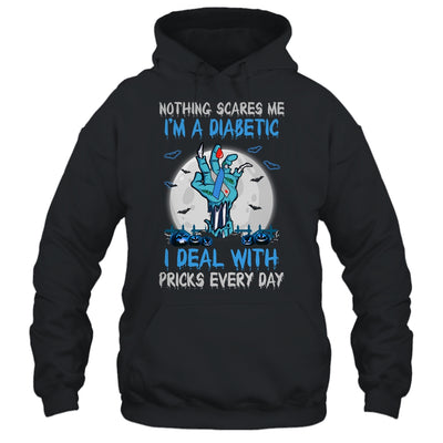 Nothing Scares Me I'm A Diabetic I Deal With Pricks T-Shirt & Hoodie | Teecentury.com