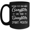 Nothing Tests Your Inner Gangster Like Your Daughters Mouth Mug | teecentury