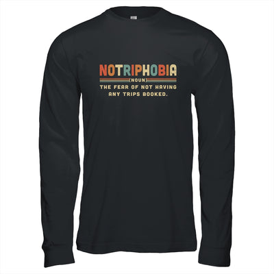 Notriphobia The Fear Of Not Having Any Trips Booked T-Shirt & Hoodie | Teecentury.com