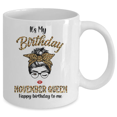 November Birthday Girl Queen Messy Bun Its My Birthday Leopard Mug Coffee Mug | Teecentury.com