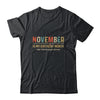 November Is My Birthday Month Yep The Whole Month Funny T-Shirt & Tank Top | Teecentury.com