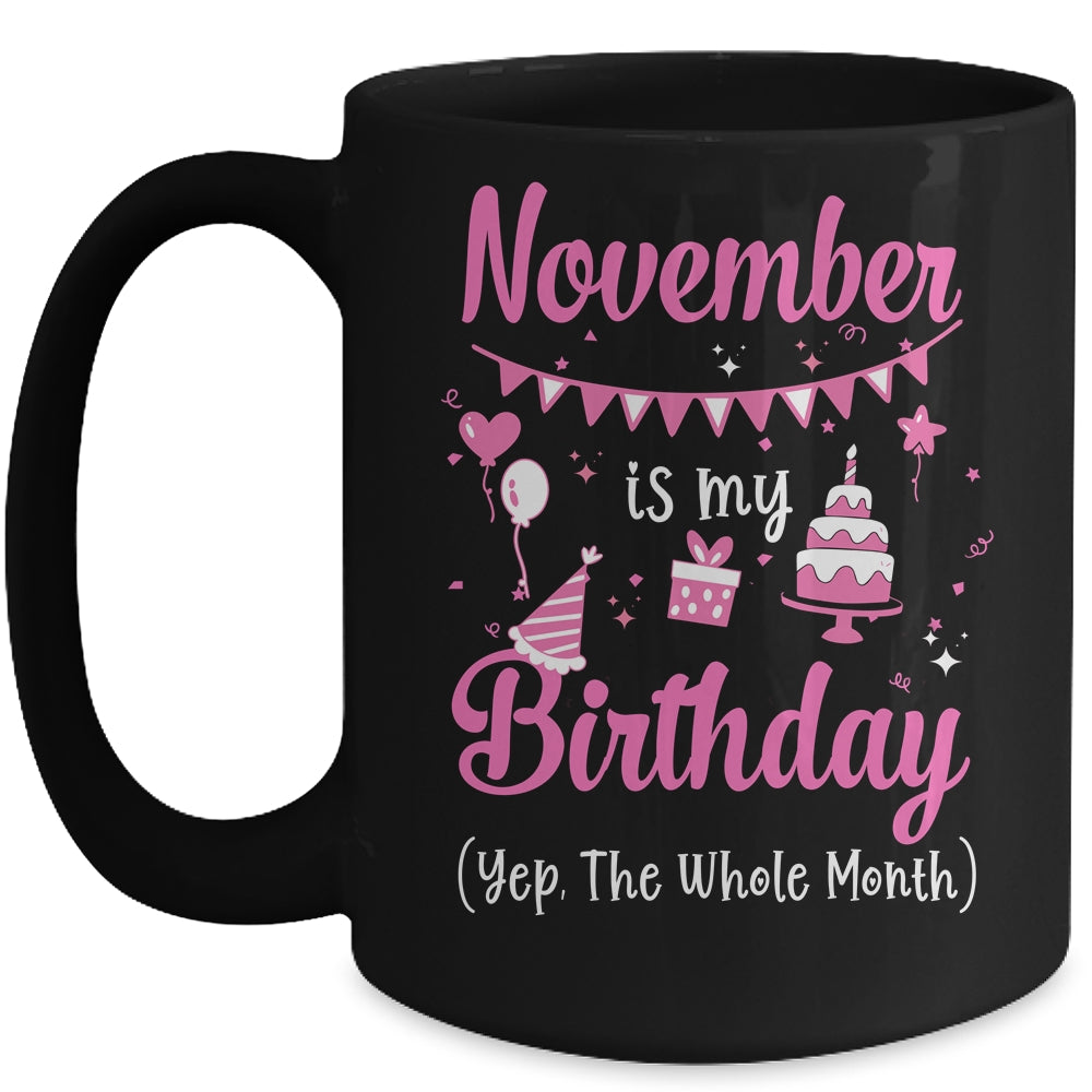 November Is My Birthday Month Yep The Whole Month Girl Mug Coffee Mug | Teecentury.com