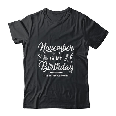 November Is My Birthday Yes The Whole Month Funny Birthday T-Shirt & Tank Top | Teecentury.com