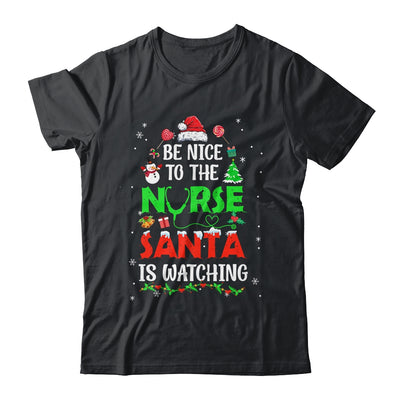 Nurse Christmas Be Nice To The Nurse Santa Is Watching Shirt & Sweatshirt | teecentury
