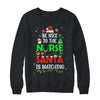 Nurse Christmas Be Nice To The Nurse Santa Is Watching Shirt & Sweatshirt | teecentury