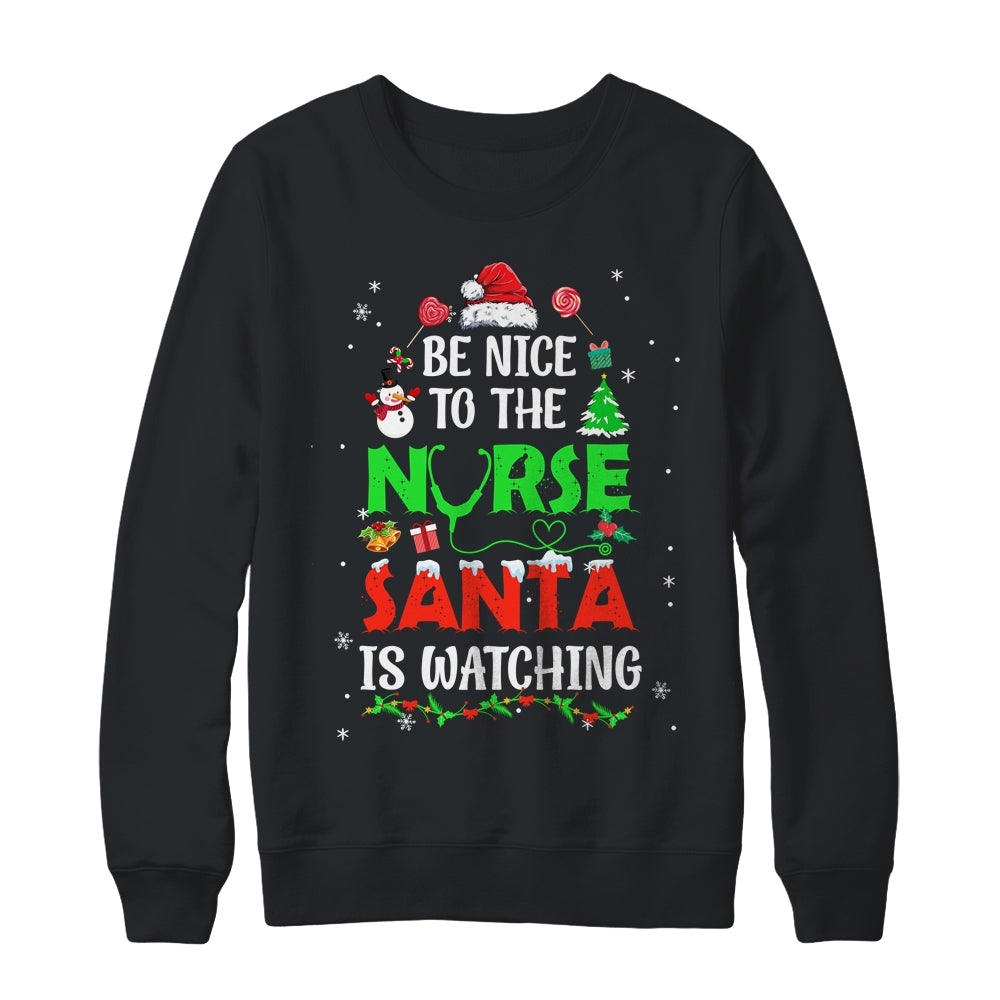Nurse Christmas Be Nice To The Nurse Santa Is Watching Shirt & Sweatshirt | teecentury