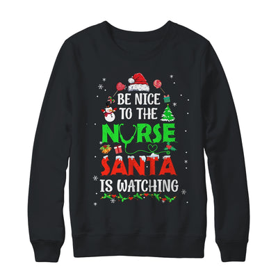 Nurse Christmas Be Nice To The Nurse Santa Is Watching Shirt & Sweatshirt | teecentury