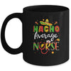 Nurse Cinco De Mayos Nacho Average Nurse Mexican Fiesta Mug Coffee Mug | Teecentury.com