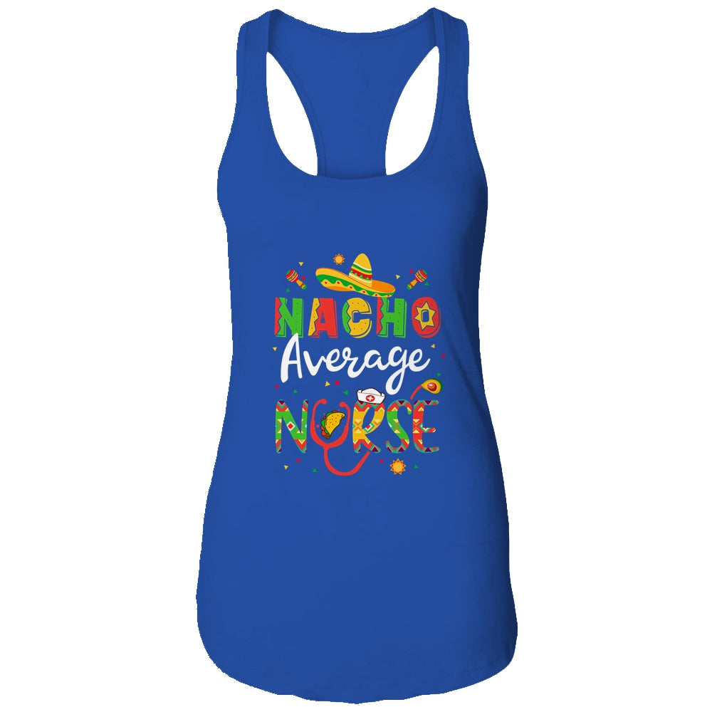 Nurse Cinco De Mayos Nacho Average Nurse Mexican Fiesta T-Shirt & Tank Top | Teecentury.com