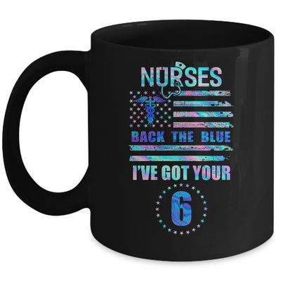 Nurses Back The Blue I've Got Your Six Nurse Show Support Mug Coffee Mug | Teecentury.com