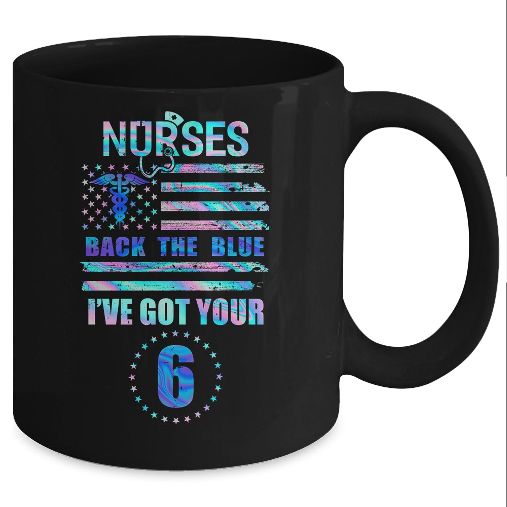 Nurses Back The Blue I've Got Your Six Nurse Show Support Mug Coffee Mug | Teecentury.com