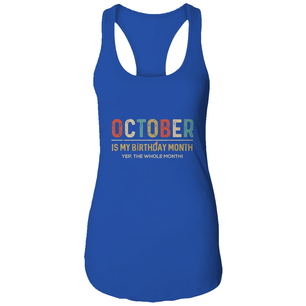 October Is My Birthday Month Yep The Whole Month Funny T-Shirt & Tank Top | Teecentury.com