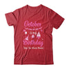 October Is My Birthday Month Yep The Whole Month Girl T-Shirt & Hoodie | Teecentury.com