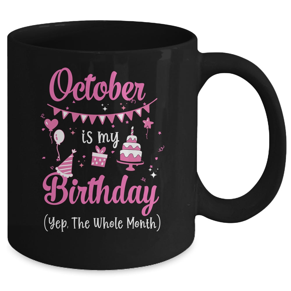 October Is My Birthday Month Yep The Whole Month Girl Mug Coffee Mug | Teecentury.com