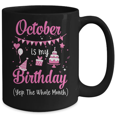 October Is My Birthday Month Yep The Whole Month Girl Mug Coffee Mug | Teecentury.com