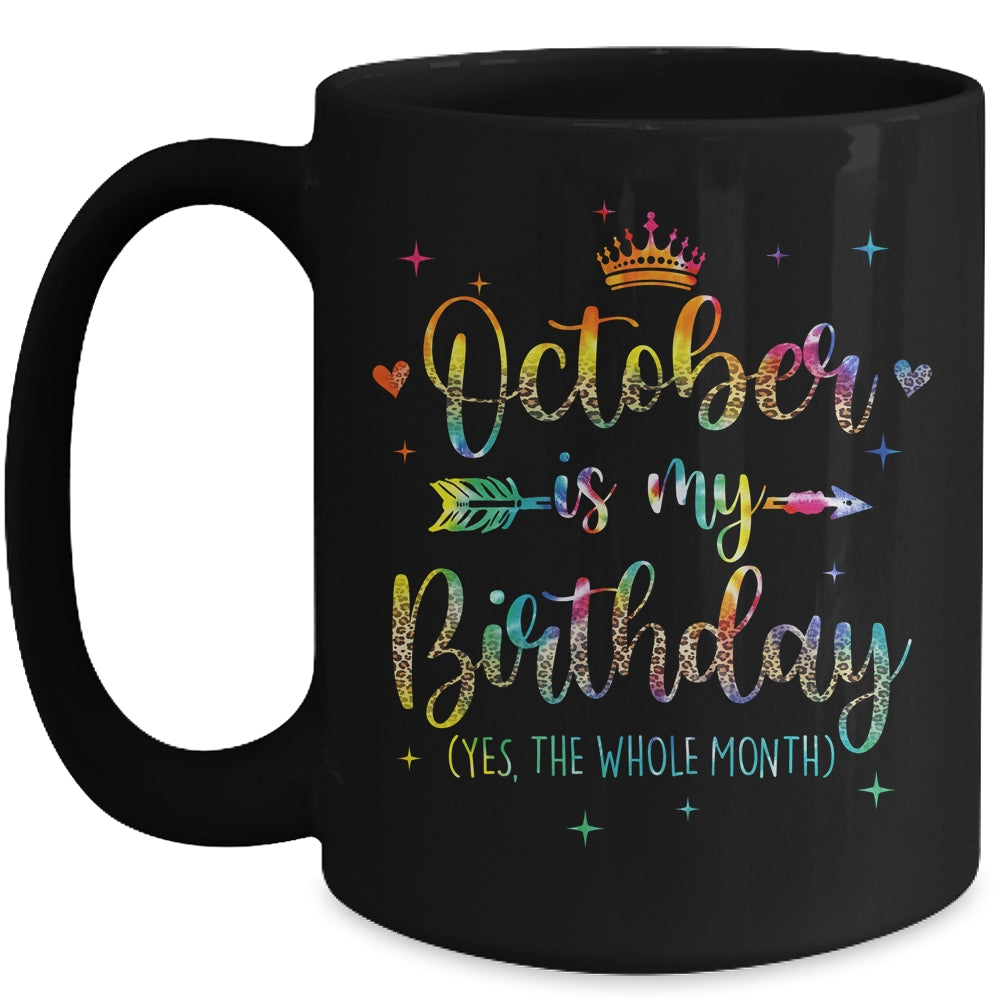 October Is My Birthday Yes The Whole Month Tie Dye Leopard Mug | teecentury