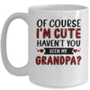 Of Course Im Cute Havent You Seen My Grandpa Red Plaid Mug Coffee Mug | Teecentury.com