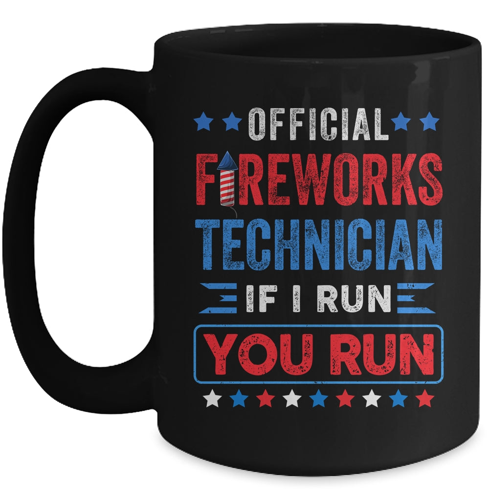 Official Firework Technician if I Run You Run 4th July Funny Mug | teecentury