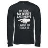 Oh Look My Wifes Last Nerve I Want To Touch It Fun Husband Shirt & Hoodie | teecentury