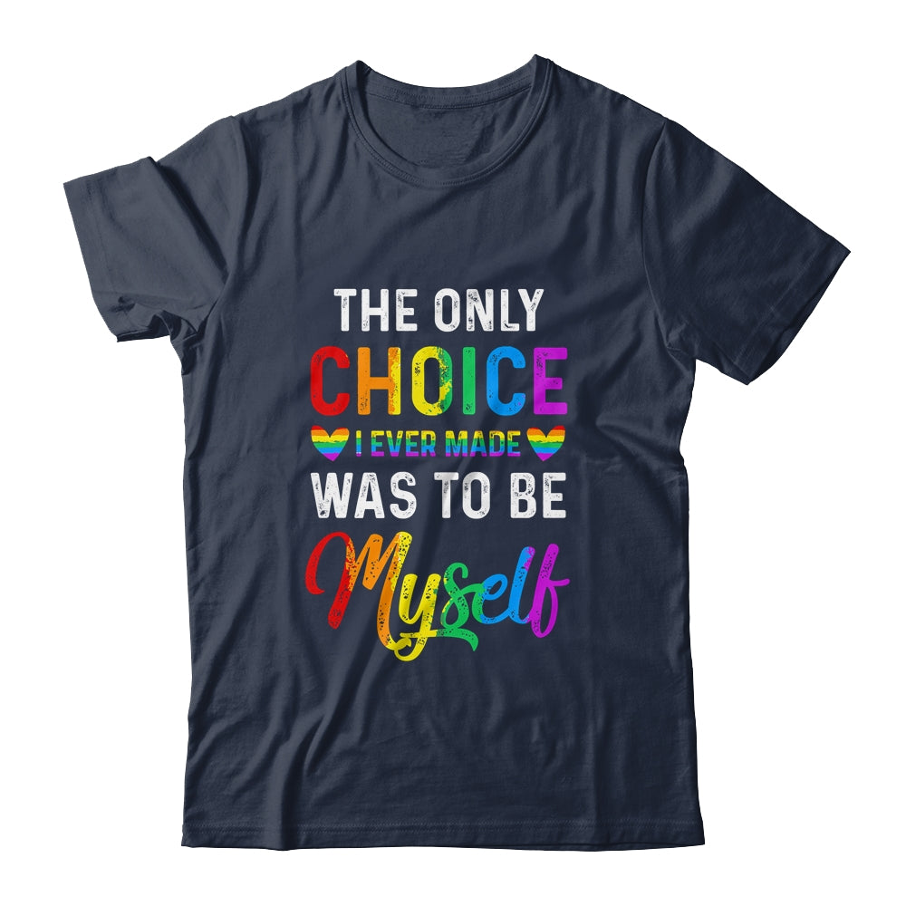 Only Choice Be Myself For Gay And Lesbian LGBT Pride Shirt & Tank Top | teecentury