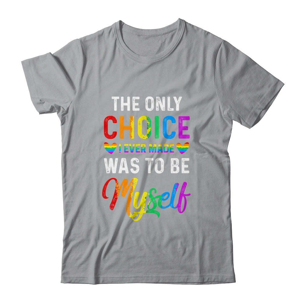Only Choice Be Myself For Gay And Lesbian LGBT Pride Shirt & Tank Top | teecentury