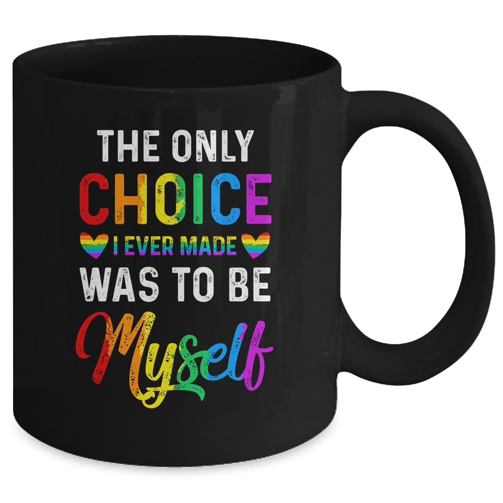 Only Choice Be Myself For Gay And Lesbian LGBT Pride Mug | teecentury