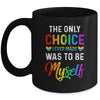 Only Choice Be Myself For Gay And Lesbian LGBT Pride Mug | teecentury