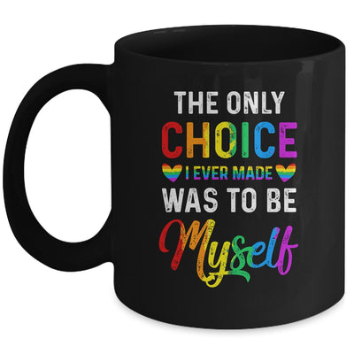 Only Choice Be Myself For Gay And Lesbian LGBT Pride Mug | teecentury