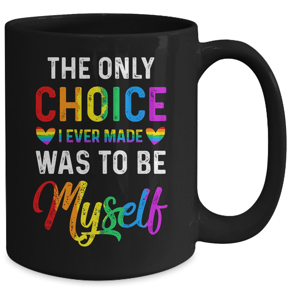 Only Choice Be Myself For Gay And Lesbian LGBT Pride Mug | teecentury