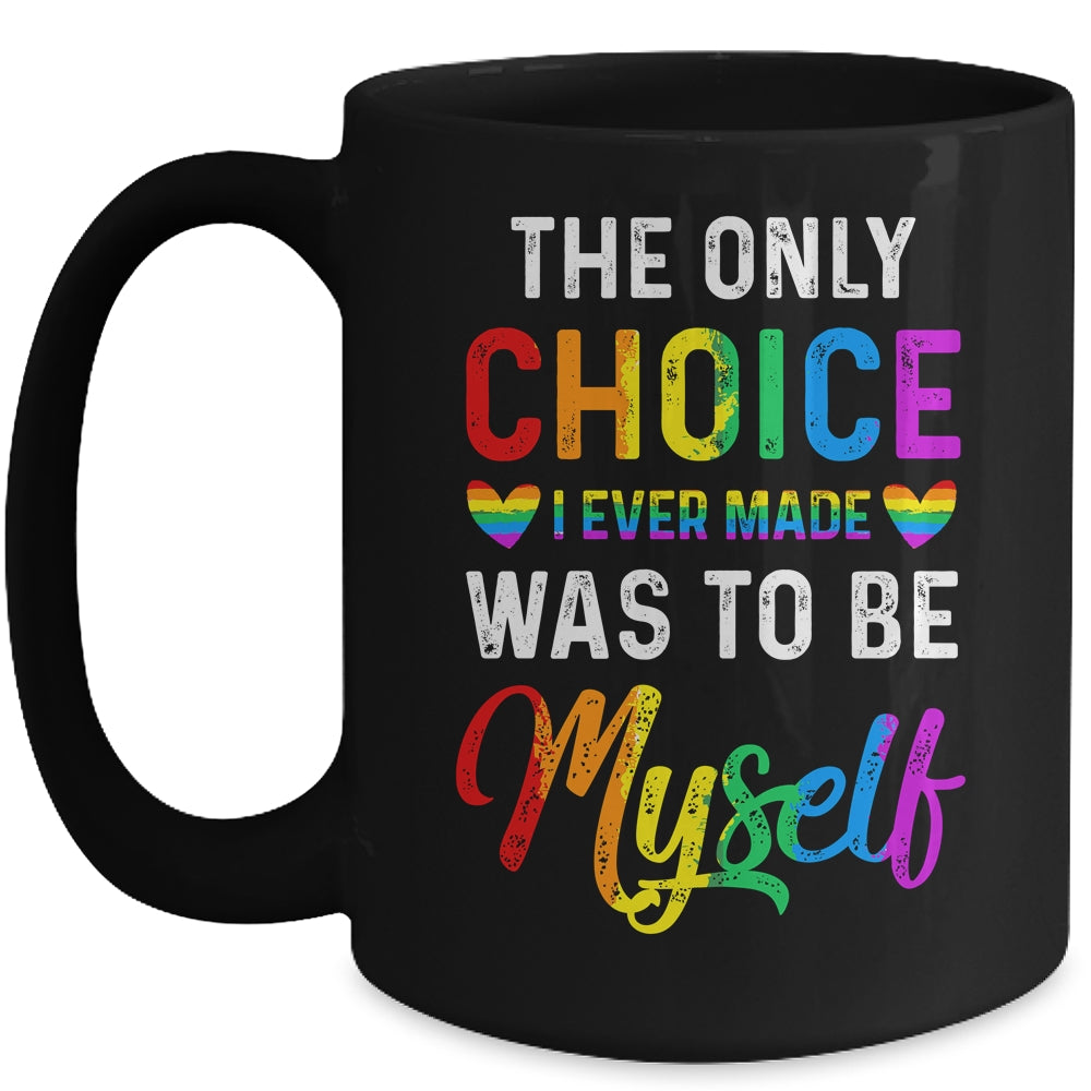 Only Choice Be Myself For Gay And Lesbian LGBT Pride Mug | teecentury