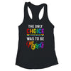 Only Choice Be Myself For Gay And Lesbian LGBT Pride Shirt & Tank Top | teecentury