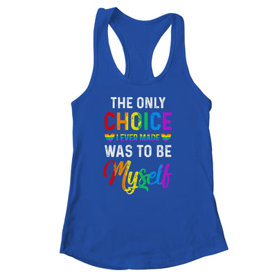 Only Choice Be Myself For Gay And Lesbian LGBT Pride Shirt & Tank Top | teecentury