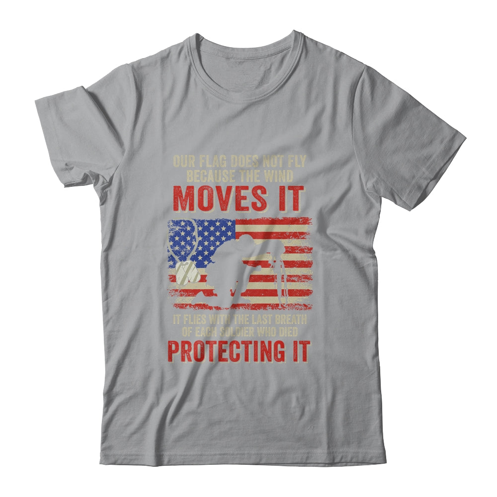 Our Flag Does Not Fly Because The Wind Moves It Soldier T-Shirt & Hoodie | Teecentury.com